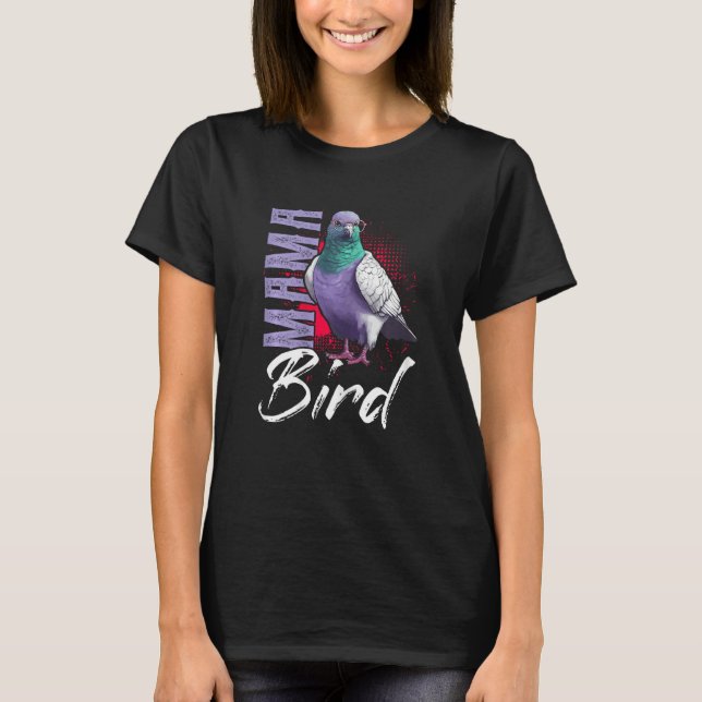 Camiseta Mama Bird  Pigeon  Mother Mama Pigeon Racing (Anverso)