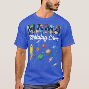 Camiseta Mama Birthday Crew Espacio Ultraterrestre Sistema 