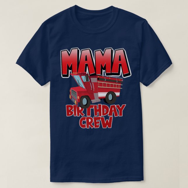 Camiseta Mama Birthday Crew Fire Truck Firefighter Birthday (Diseño del anverso)