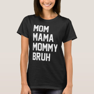 Camiseta Mamá Bruh