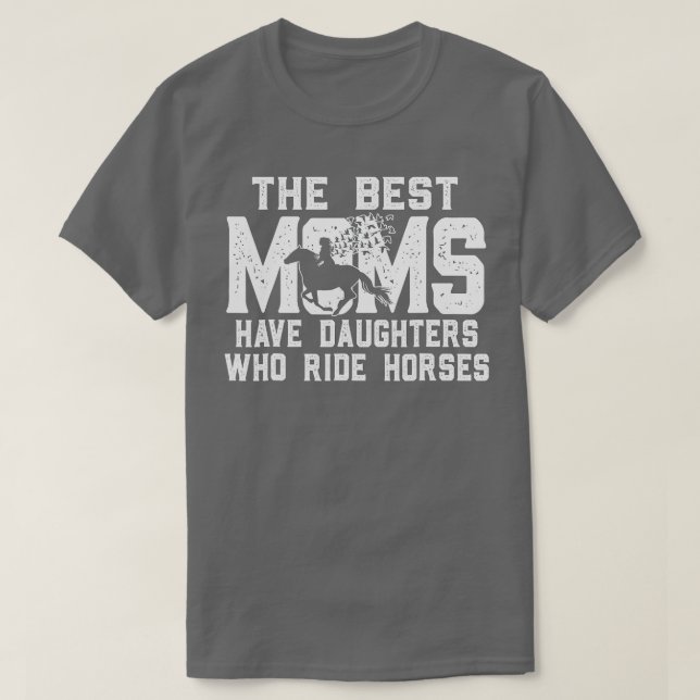 Camiseta Mamá Caballo Regalo Las Mejores Madres Tienen Hija (Diseño del anverso)