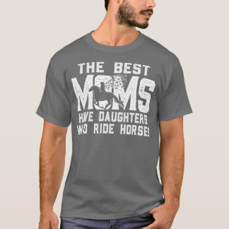 Camiseta Mamá Caballo Regalo Las Mejores Madres Tienen Hija