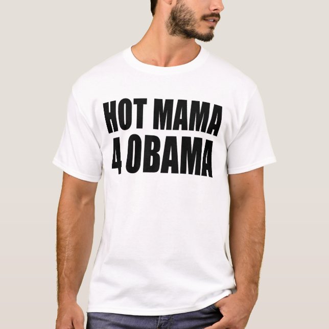 Camiseta Mamá caliente para Obama, mamá caliente 4 Obama (Anverso)