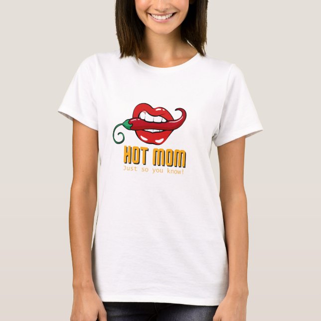 Camiseta Mamá caliente - ¡Sólo para que lo sepas! -Camiseta (Anverso)