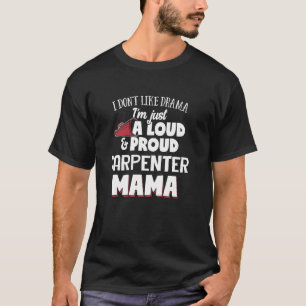 Camiseta Mamá carpintero diseña una mamá fuerte y orgullosa