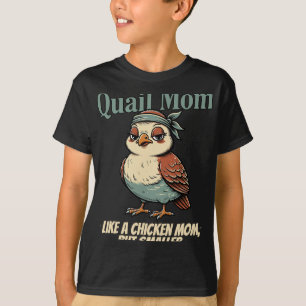Camiseta Mamá codorniz como una mamá gallina pero más peque