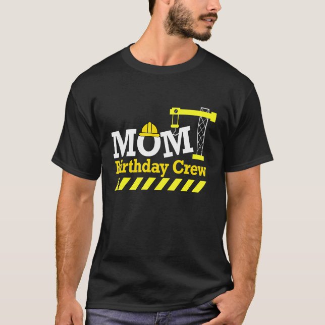 Camiseta Mamá Cumpleaños Crew Construcción Cumpleaños Mamá  (Anverso)