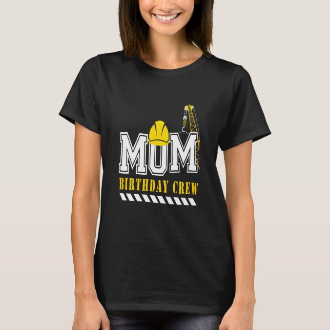 Camiseta Mamá Cumpleaños Equipo de Construcción Moda de Cum (Anverso)