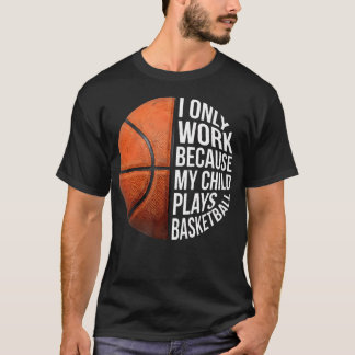 Camiseta Mamá de Baloncesto Trabajo Porque Mi Hijo Juega