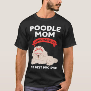 Camiseta mamá de caniche Jesús nos hizo el mejor dúo de fid