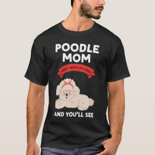 Camiseta mamá de caniche se mete con mi perro y verás fideo