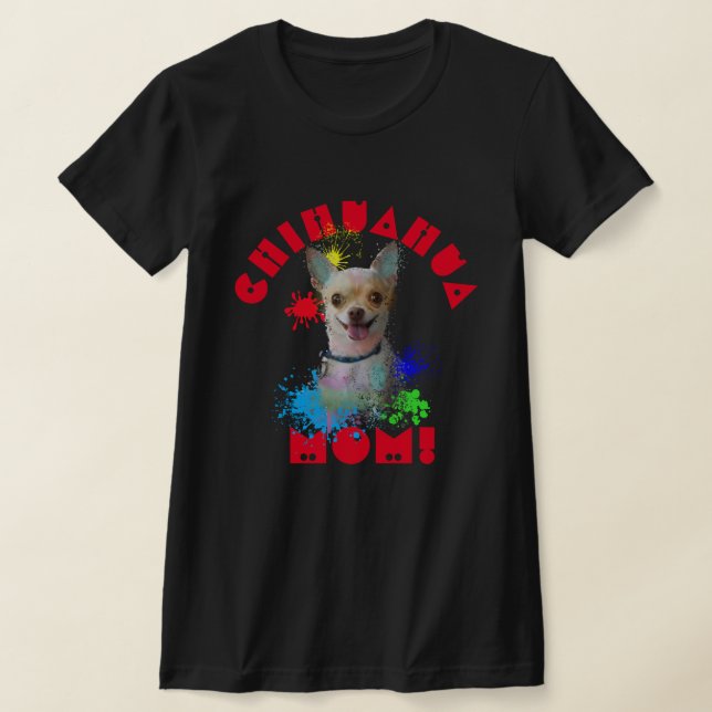 Camiseta Mamá de Chihuahua Perro Mejor Perro Que Nunca (Distribución)
