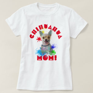 Camiseta Mamá de Chihuahua Perro Mejor Perro Que Nunca