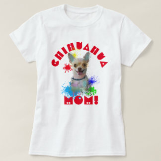 Camiseta Mamá de Chihuahua Perro Mejor Perro Que Nunca