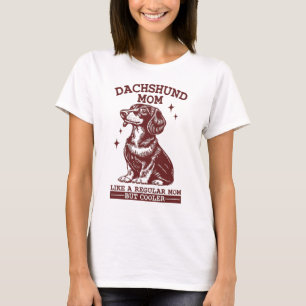 Camiseta Mamá de Dachshund: como una madre normal sólo fría