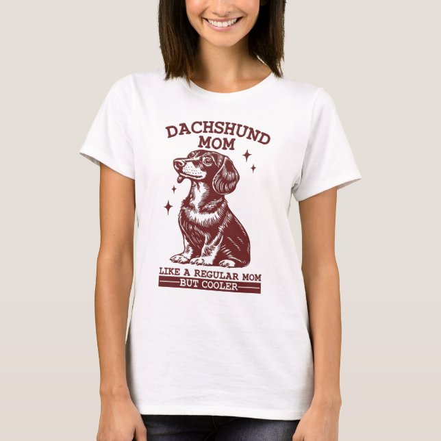 Camiseta Mamá de Dachshund: como una madre normal sólo fría (Anverso)