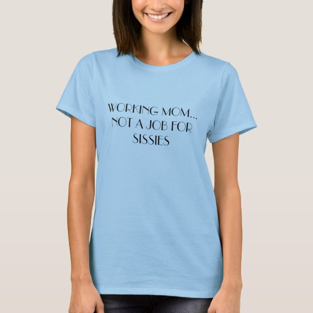 CAMISETA MAMÁ DE FUNCIONAMIENTO…       NO UN TRABAJO PARA (Anverso)