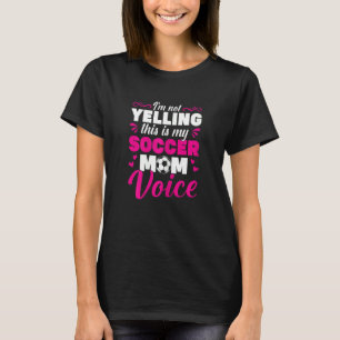 Camiseta Mamá de Fútbol Femenino No Estoy Gritando Esto Es
