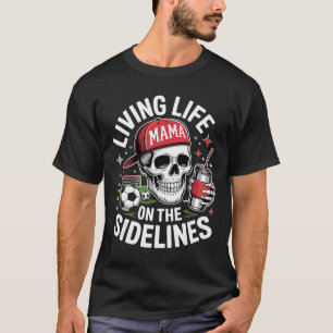 Camiseta Mamá de fútbol que vive la vida al margen esquelet