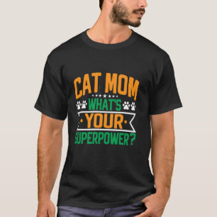 Camiseta Mamá de Gato ¿Cuál es tu Súper Poder Mamá de Gato