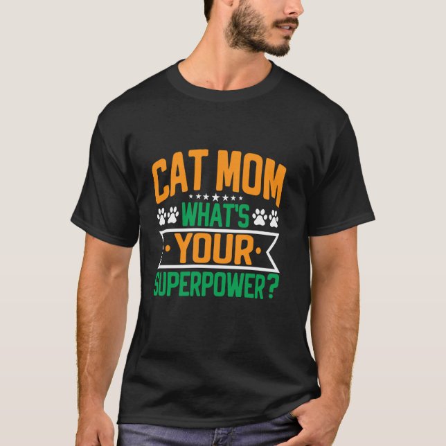 Camiseta Mamá de Gato ¿Cuál es tu Súper Poder Mamá de Gato (Anverso)