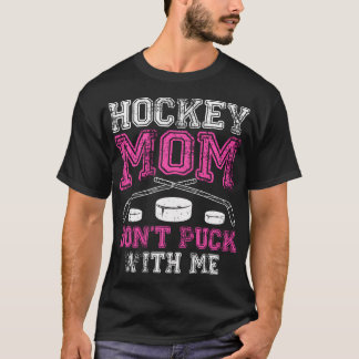 Camiseta Mamá De Hockey No Me Lleva El Día De La Madre.
