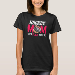 Camiseta Mamá de hockey sobre hielo no se mete conmigo