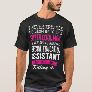 Camiseta Mamá de la asistente de educación especial Funny I