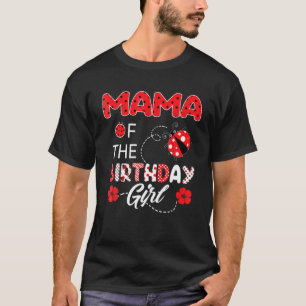 Camiseta Mamá De La Chica De Cumpleaños - Mariquita Familia