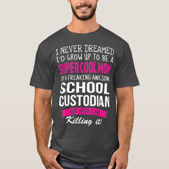 Camiseta Mamá de la escuela custodian graciosa que nunca so (Anverso)