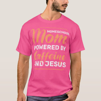 Camiseta Mamá De La Escuela De Hogar Con La Cafeína Jesus P