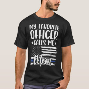 Camiseta Mamá de la policía, mi oficial favorito me llama a