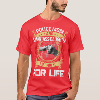 Camiseta Mamá De La Policía Y La Hija Smartass Mejor Amigo
