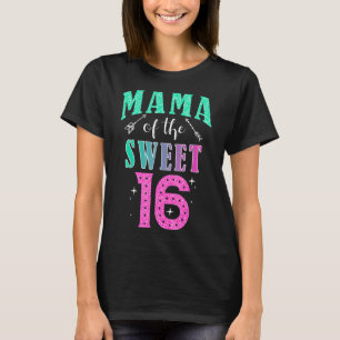Camiseta Mamá De Los Dulces 16 Dieciséis Padres Coincidiend