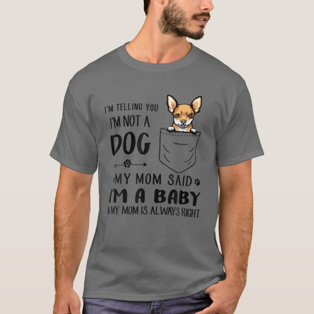 Camiseta Mamá de perro de Chihuahua, te digo que no soy un  (Anverso)