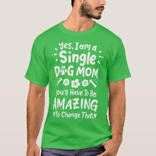 Camiseta Mamá de perro soltera de perro