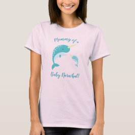 Camiseta Mamá de un bebé Narwhal T-Shirt