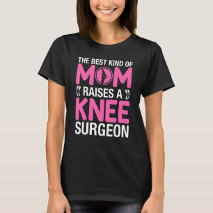 Camiseta Mamá de un cirujano de rodilla, mamá de un Médica