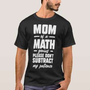 Camiseta Mamá de un genio matemático, por favor, no restes 