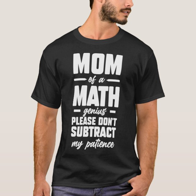Camiseta Mamá de un genio matemático, por favor, no restes  (Anverso)