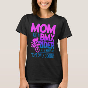 Camiseta Mamá De Un Viajero De Bmx Como Una Madre Normal So