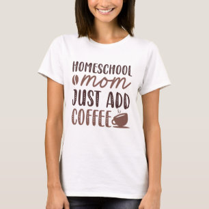 Camiseta Mamá del colegio doméstico acaba de agregar café