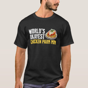 Camiseta Mamá del pollo Parmigiana más o menos del mundo dí