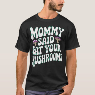 Camiseta Mamá dijo come tus