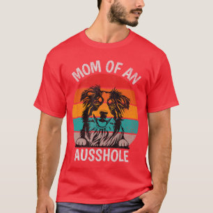 Camiseta Mamá Divertida De Un Ausshole Australian Shepherd 