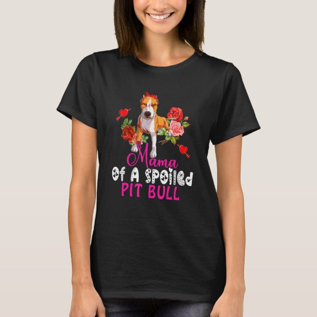 Camiseta Mamá Divertida De Un Pit Bull Mimado Perro Pit Bul (Anverso)