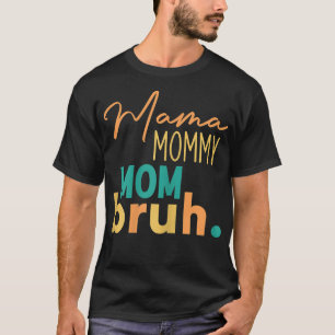Camiseta Mamá divertida dice a mamá mamá Mamáes Bruh Mamá M
