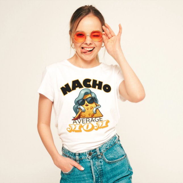 Camiseta Mamá divertida "Nacho Promedio" (Subido por el creador)