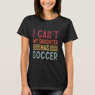 Camiseta Mamá divertida papá no puedo mi hija tiene padre d