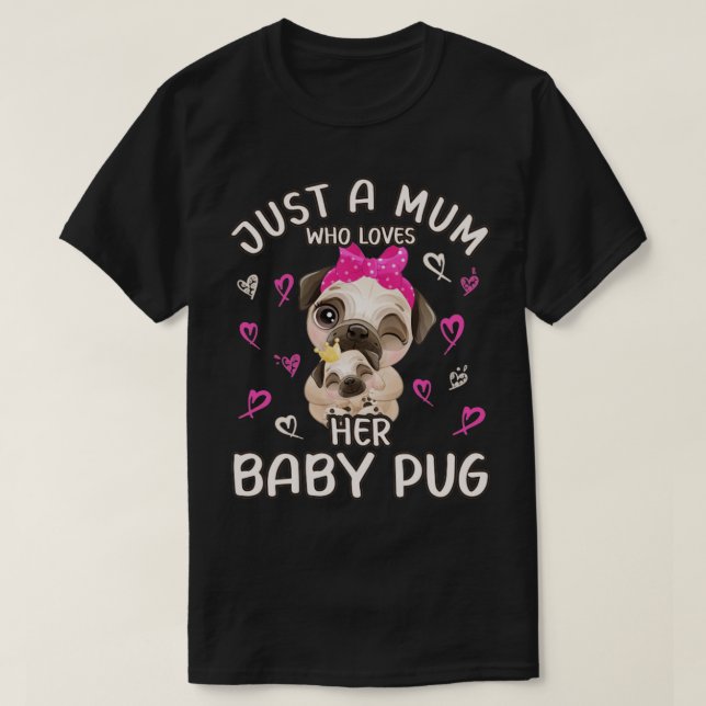 Camiseta Mamá dulce Pug Baby Pug Jast una Mamá que ama (Diseño del anverso)